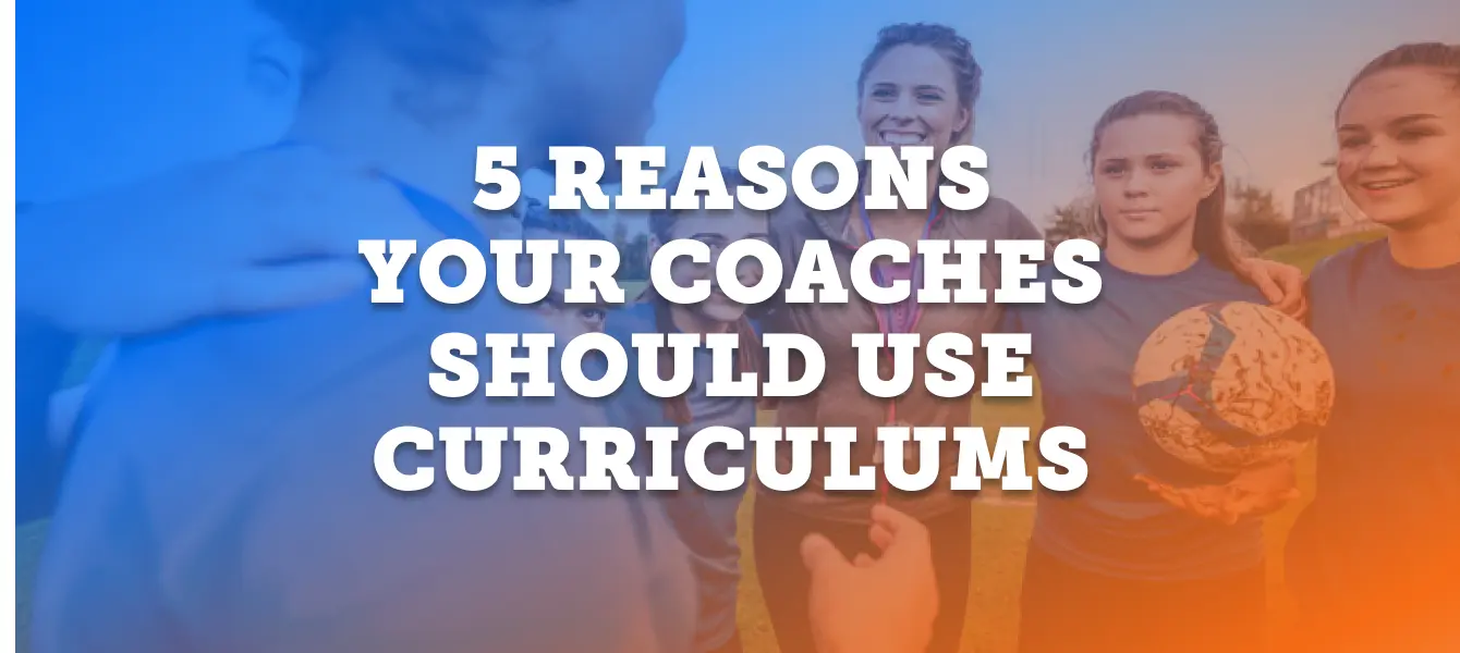 Featured image: 5 Reasons Why Your Coaches Should Be Using Curriculums: How to Implement Them Today