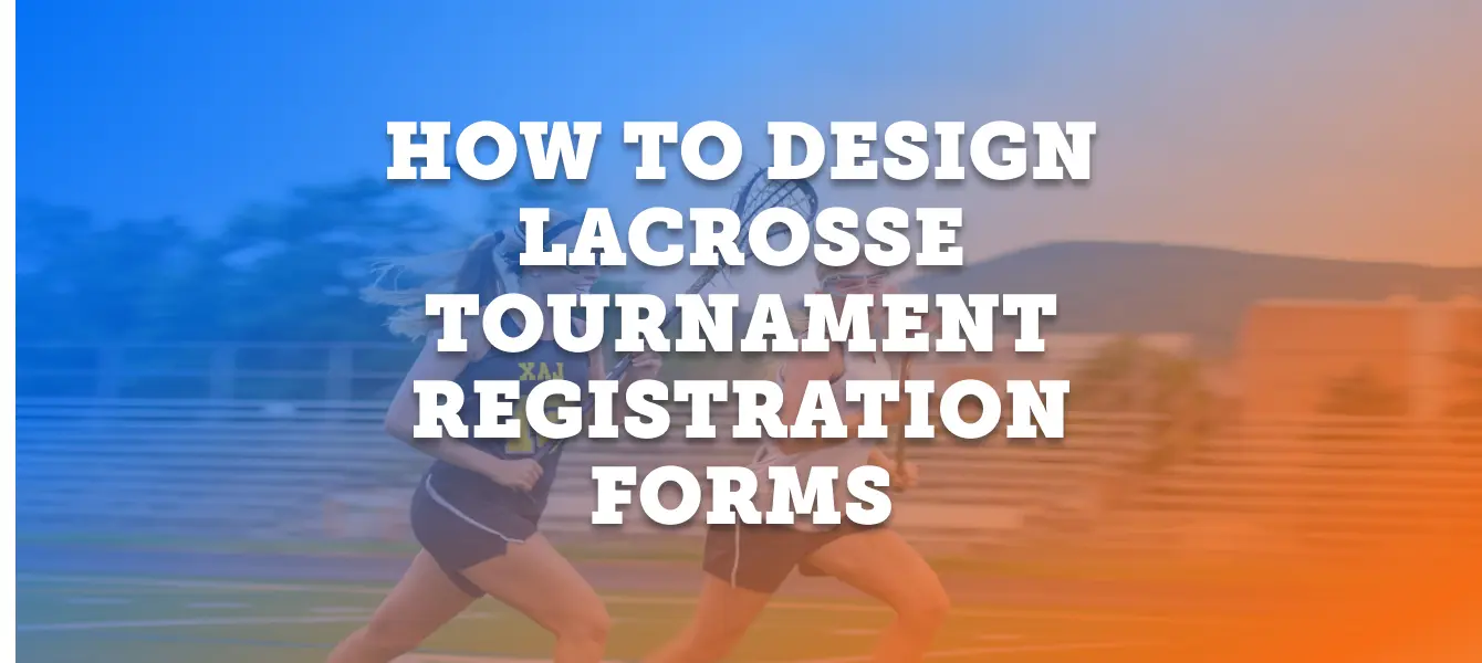 Featured image: How to Design an Effective Lacrosse Tournament Registration Form